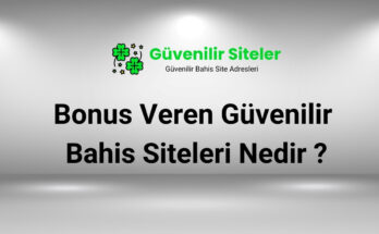 Bonus Veren Güvenilir Bahis Siteleri Nedir