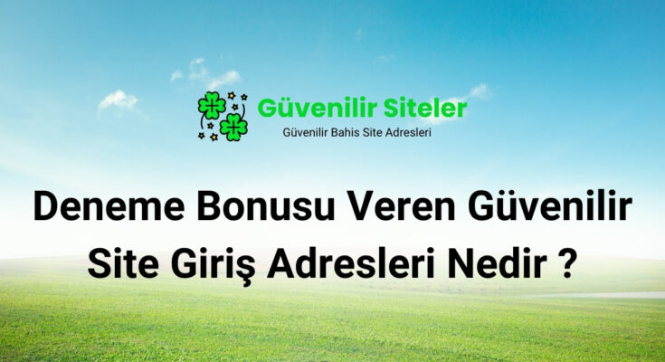 Deneme Bonusu Veren Güvenilir Site Giriş Adresleri