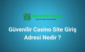 Güvenilir Casino Site Giriş Adresi Nedir