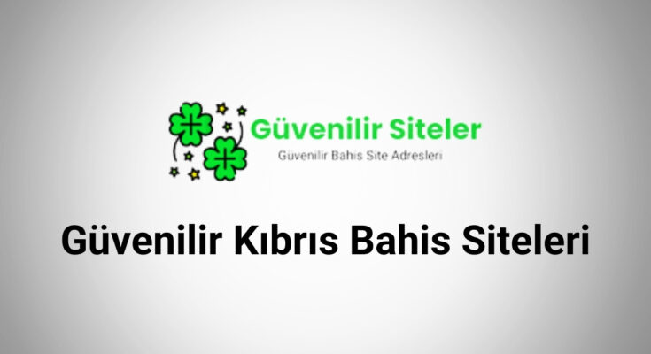 Güvenilir Kıbrıs Bahis Siteleri