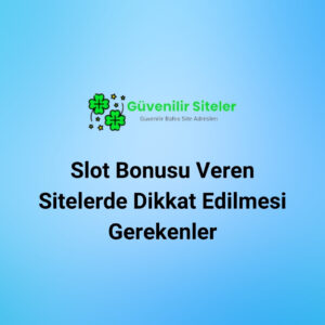 Slot Bonusu Veren Sitelerde Dikkat Edilmesi Gerekenler