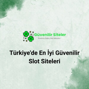 Türkiyede En İyi Güvenilir Slot Siteleri