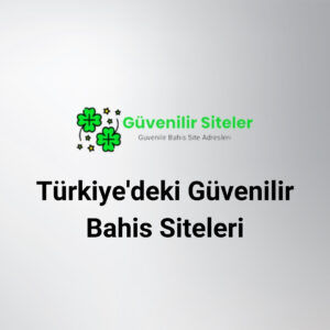 Türkiyedeki Güvenilir Bahis Siteleri